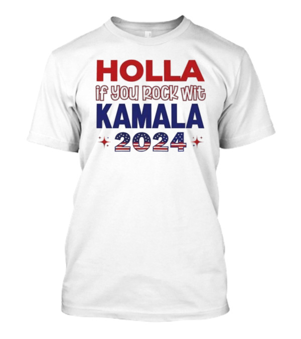 Holla If You Rock Wit Kamala 2024 Kamala Harris Support T-Shirt