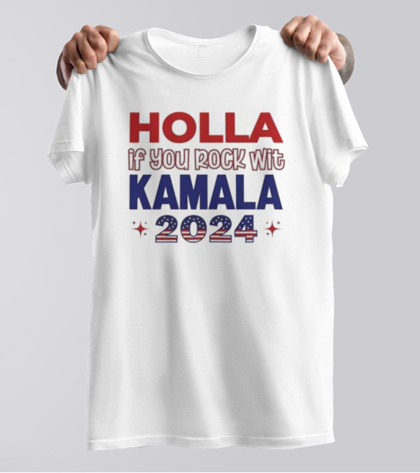 Holla If You Rock Wit Kamala 2024 Kamala Harris Support T-Shirt