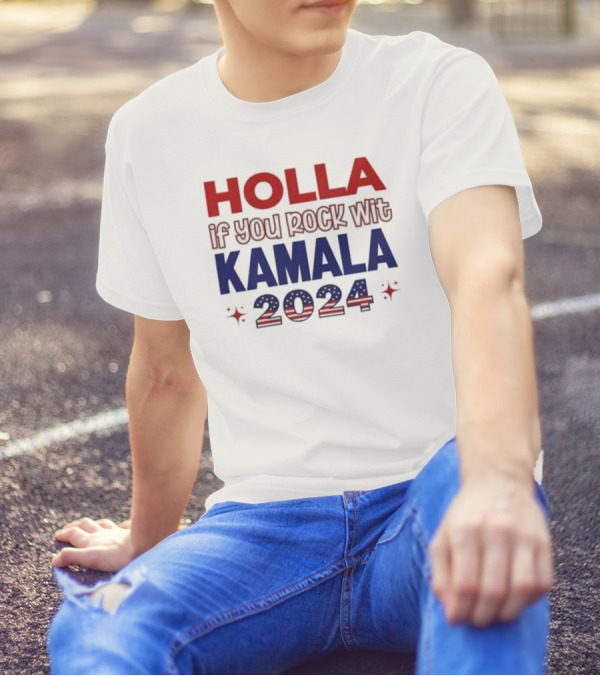 Holla If You Rock Wit Kamala 2024 Kamala Harris Support T-Shirt