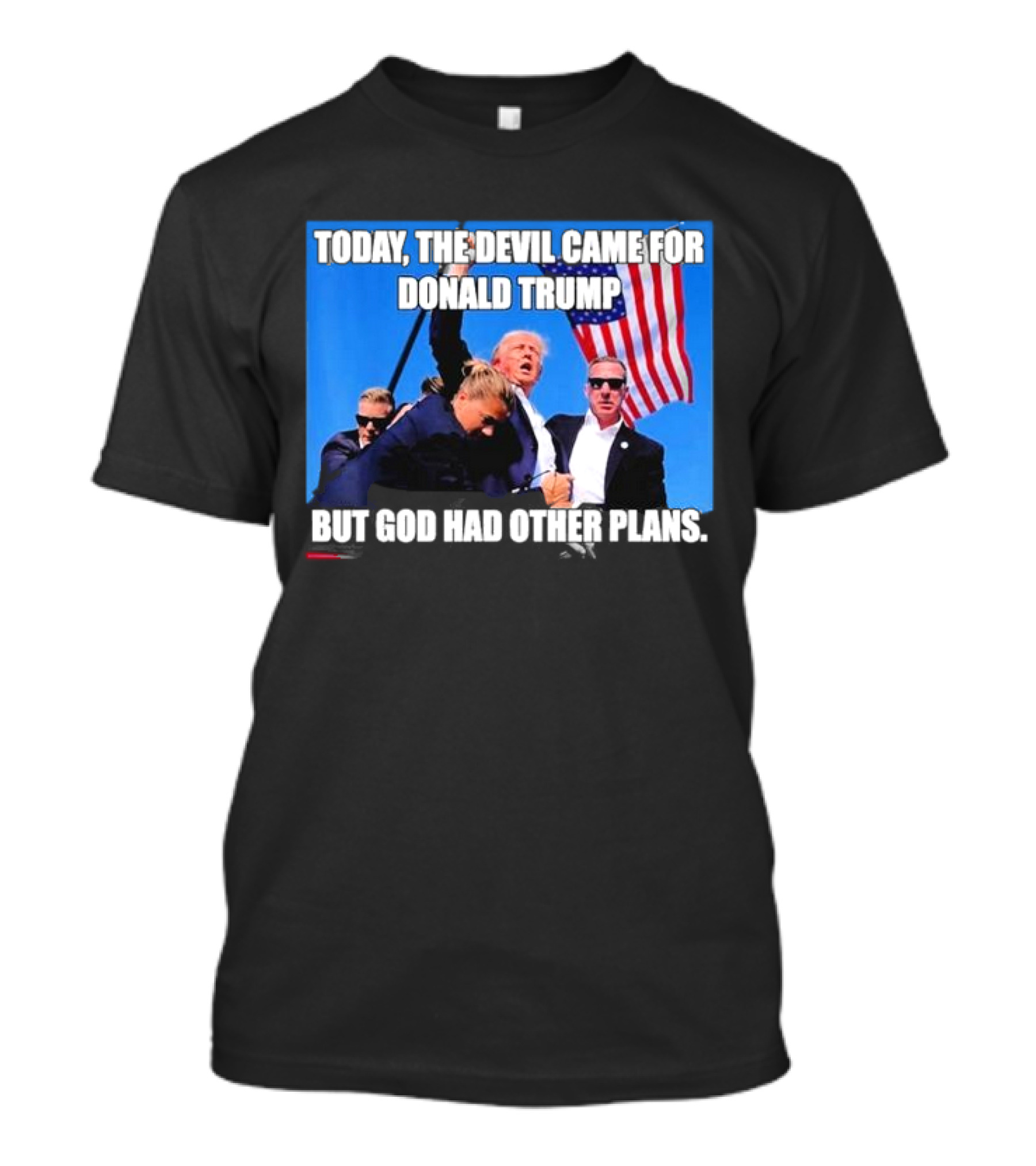 Today The Devil Came For Donald Trump But God Had Other Plans T-Shirt