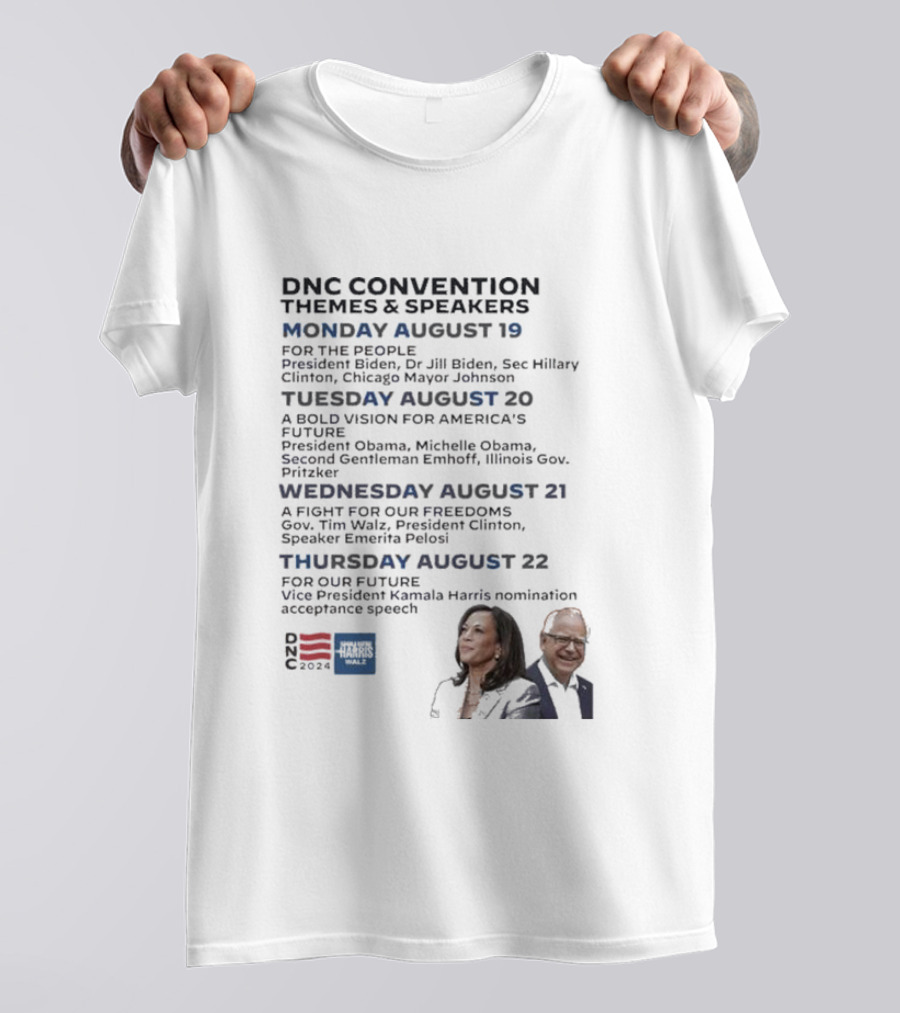DNC Convention Themes And Speakers August 19-22 Kamala Harris Tim Walz Obama Clinton T-Shirt