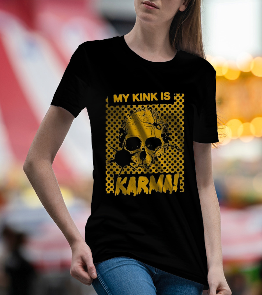 My Kink Is Karma Skull Pop T-Shirt