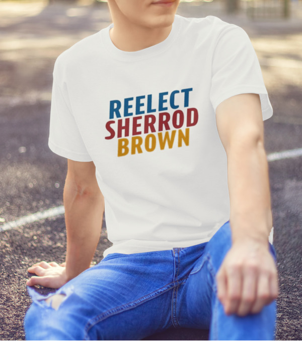 Re Elect Sherrod Brown Political Campaign Support T-Shirt