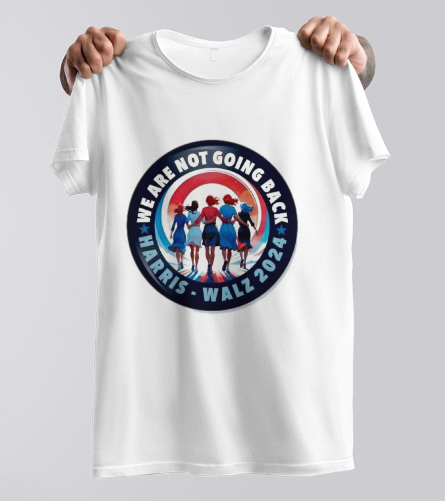 We Are Not Going Back Harris Walz 2024 Women's Empowerment America T-Shirt