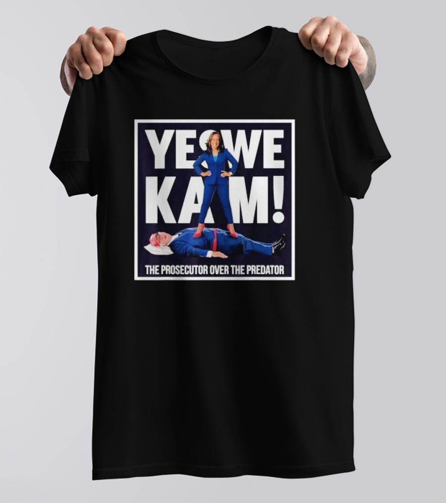 Yes We Kam 2024 The Prosecutor Over The Predator Kamala Vs Trump T-Shirt