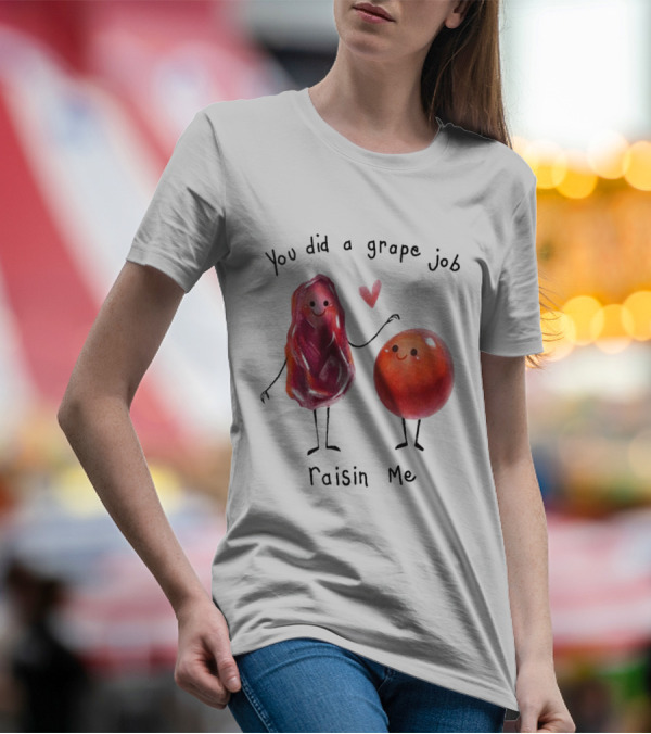You Did A Grape Job Raisin Me Heart Cute Cartoon Grapes T-Shirt