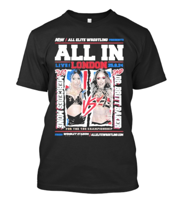 AEW All In Live London 2024 Mercedes Moné Vs Dr. Britt Baker For TBS Championship T-Shirt