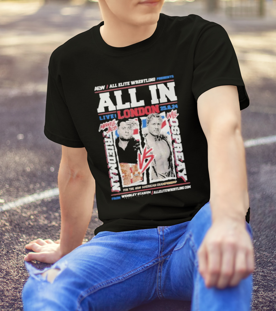 Aew All In Live London 25.8.24 Mjefriedman Vs Will Ospreay Wembley Stadium Aew American Championship T-Shirt