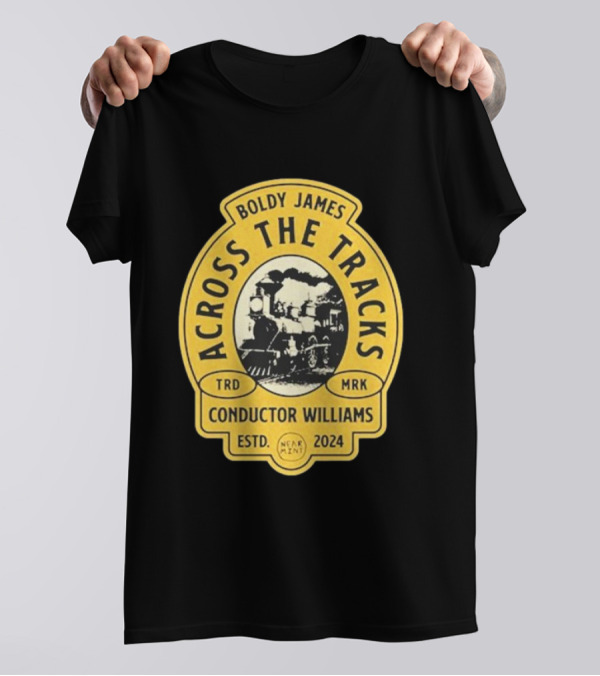 Boldy James Across The Tracks Conductor Williams TRD MRK ESTD 2024 Near Mint T-Shirt