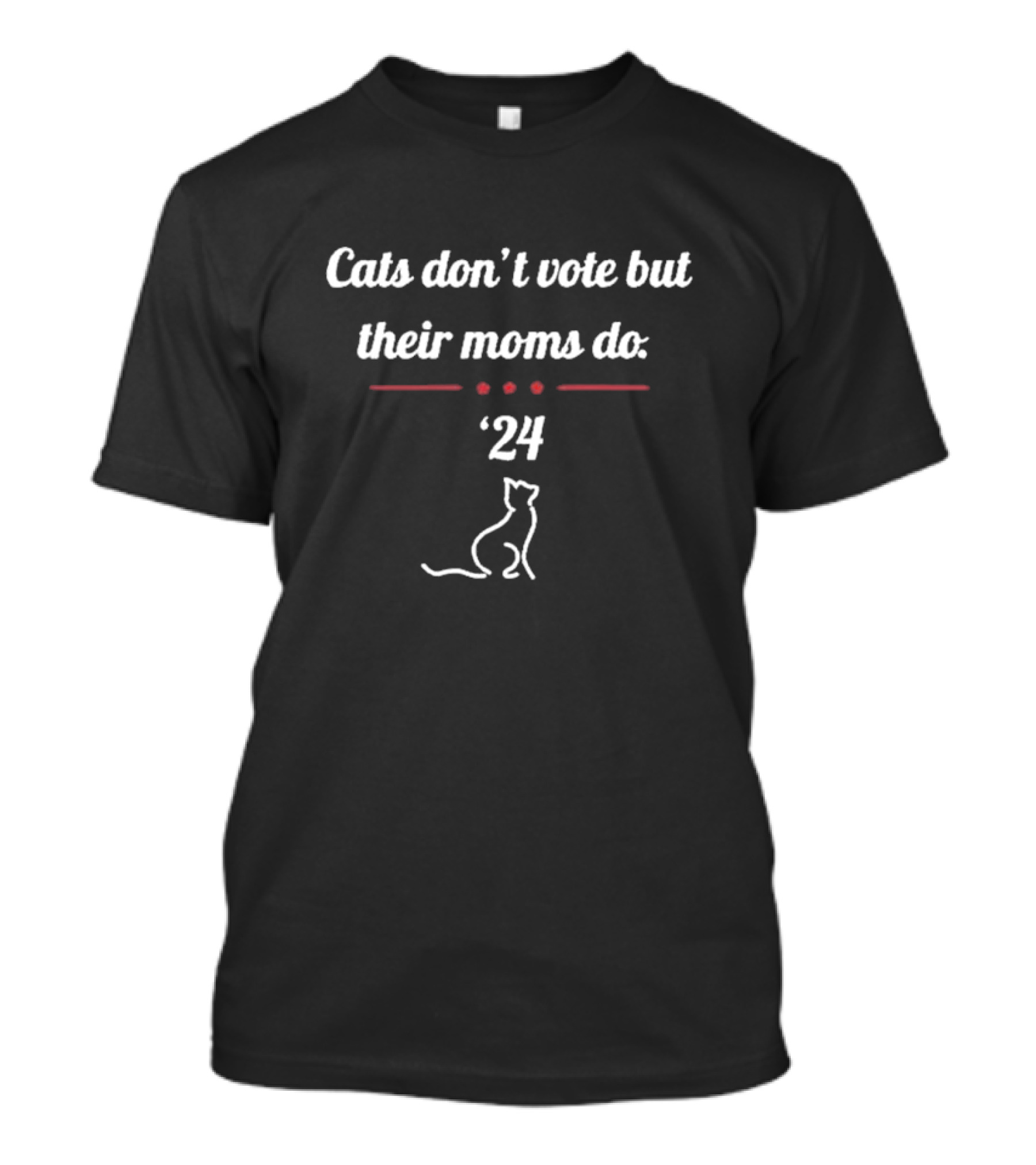 Cats Don't Vote But Their Moms Do '24 T-Shirt