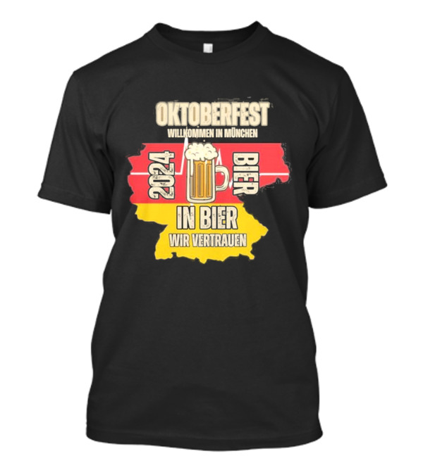 Oktoberfest 2024 Willkommen In München Bier In Bier Wir Vertrauen T-Shirt