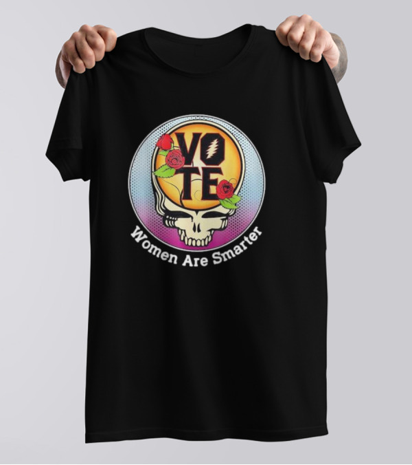 Deadhead Vote Skull With Roses Women Are Smarter T-Shirt