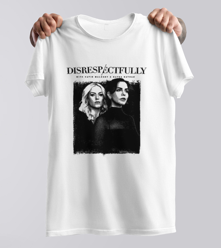 Disrespectfully Tour Concert With Katie Maloney And Dayna Kathan T-Shirt