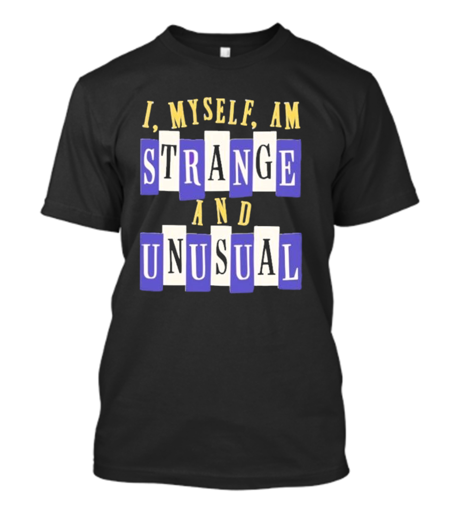 I Myself Am Strange And Unusual Beetlejuice Inspired Phrase T-Shirt