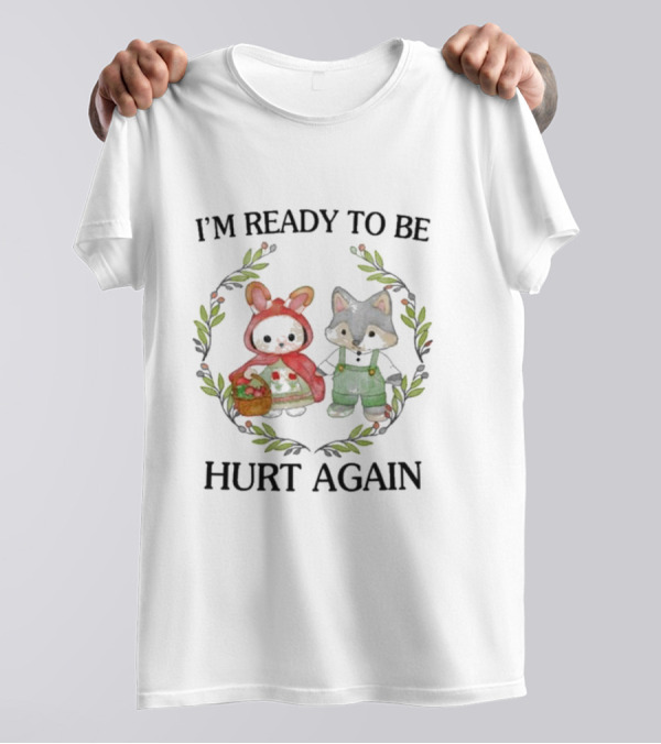 I’m Ready To Be Hurt Again Little Red Riding Hood Raccoon Duo Wreath T-Shirt