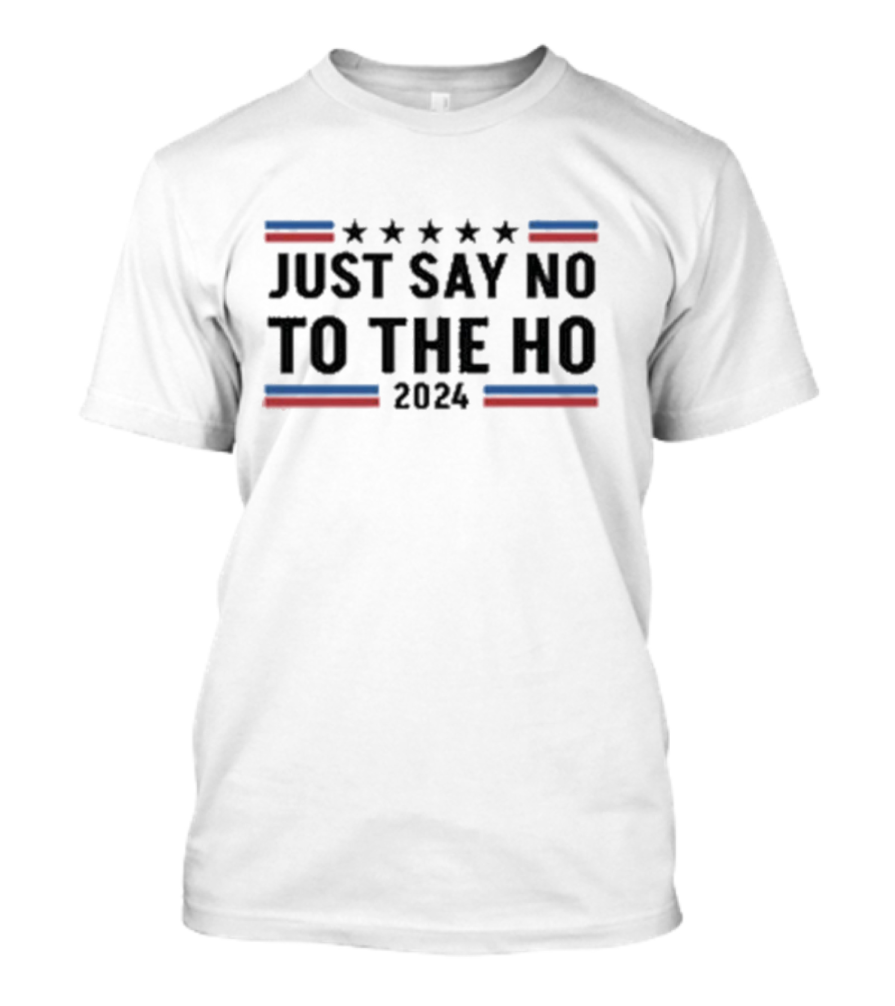 Just Say No To The Ho 2024 Five Stars Red Blue Stripes T-Shirt