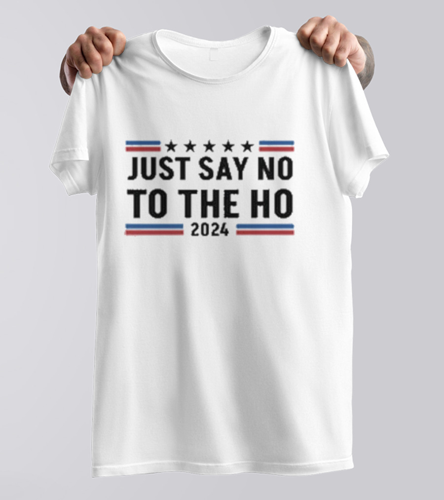 Just Say No To The Ho 2024 Five Stars Red Blue Stripes T-Shirt