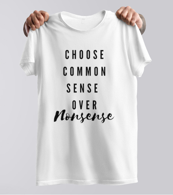 Choose Common Sense Over Nonsense Kamala Harris T-Shirt