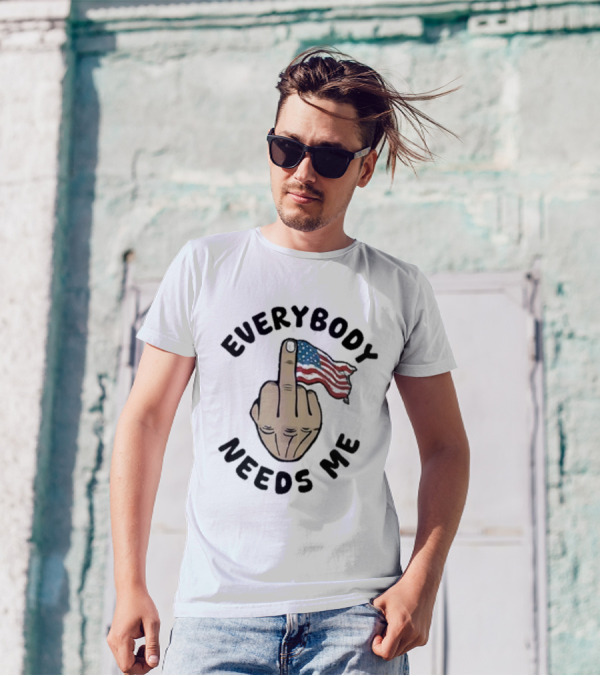 Everybody Needs Me Middle Finger American Flag Gesture T-Shirt