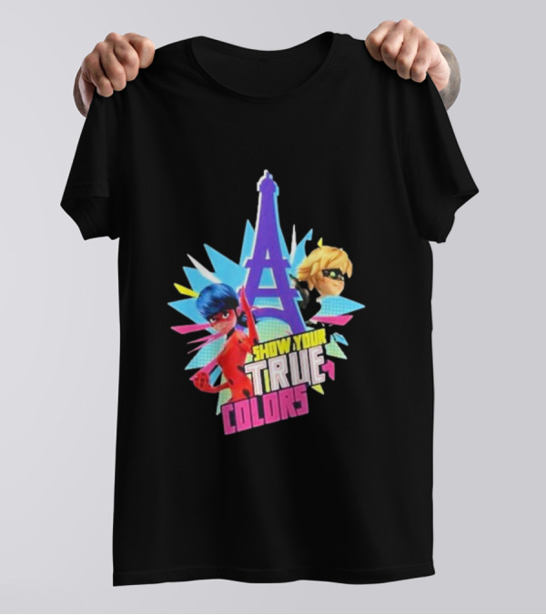 Show Your True Colors Miraculous Ladybug Cat Noir Eiffel Tower Paris T-Shirt