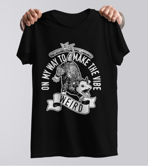 On My Way To Make The Vibe Weird Possum Hanging From Branch T-Shirt