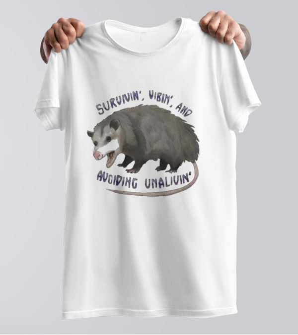 Survivin’ Vibin’ And Avoiding Unalivin’ Opossum T-Shirt