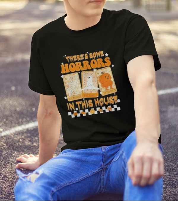 There’s Some Horrors In This House The Mummy The Ghost The Pumpkin Halloween Spooky Season T-Shirt