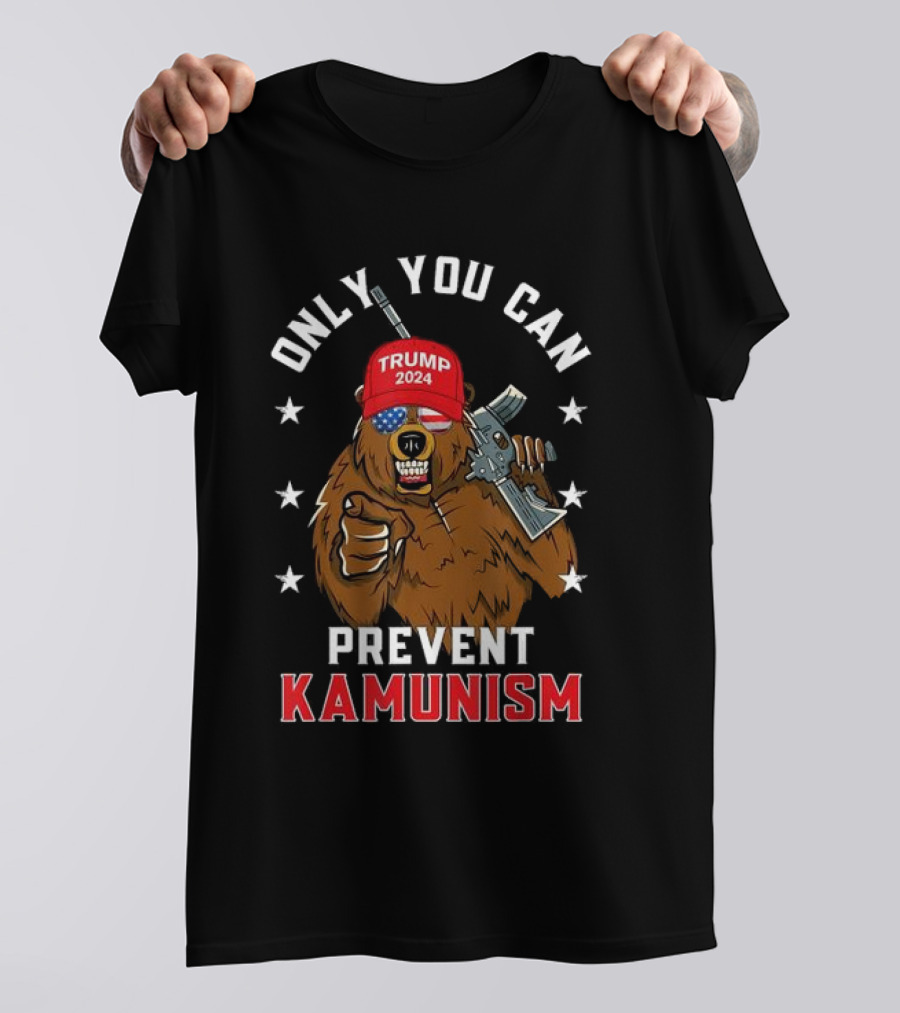 Only You Can Prevent Kamunism Trump Bear MAGA T-Shirt