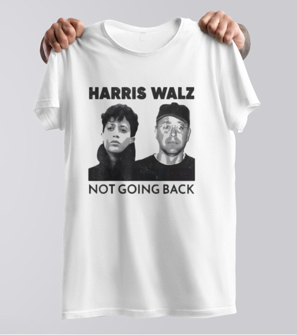 Harris Walz Not Going Back T-Shirt