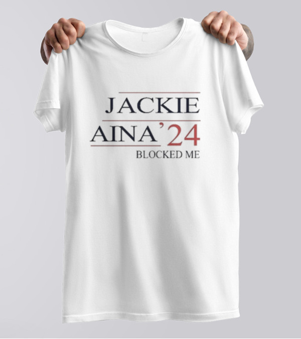 JACKIE AINA '24 BLOCKED ME T-Shirt