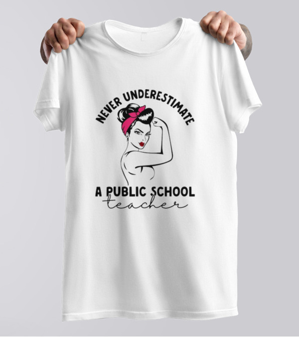 Never Underestimate A Public School Teacher Retro Empowerment T-Shirt
