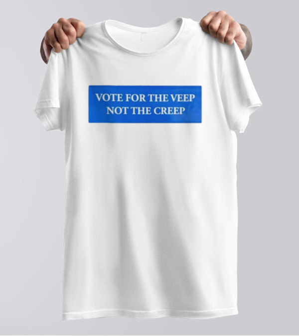 Vote For The Veep Not The Creep Blue Text T-Shirt