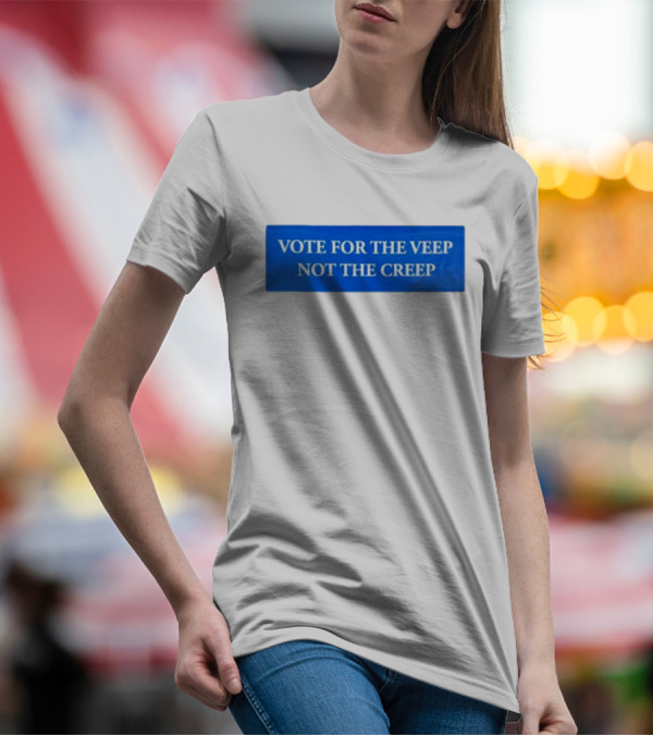 Vote For The Veep Not The Creep Blue Text T-Shirt