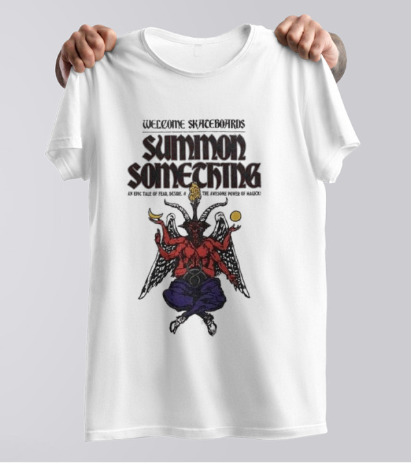 Welcome Skateboards Summon Something An Epic Tale Of Magic T-Shirt