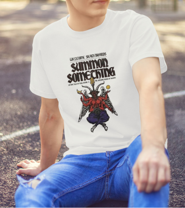 Welcome Skateboards Summon Something An Epic Tale Of Magic T-Shirt