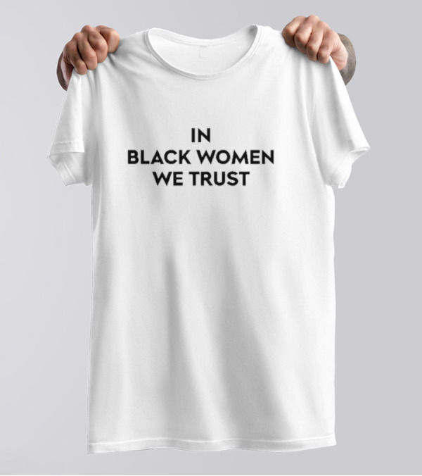 In Black Women We Trust Jax Is Back Reasonable Doubt T-Shirt