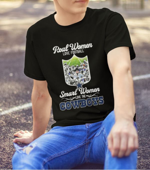 Real Women Love Football Smart Women Love The Cowboys Dallas T-Shirt