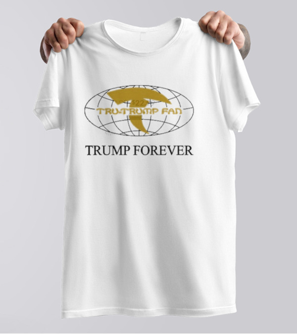 TruTrump Fan Trump Forever T-Shirt