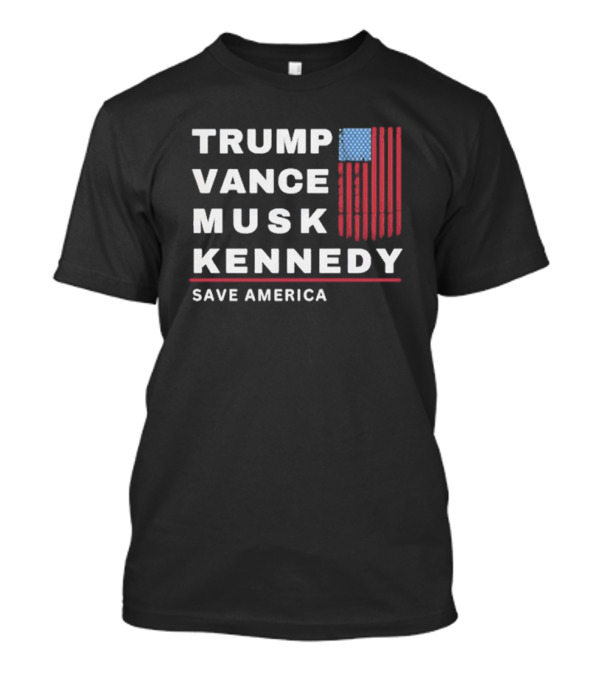 Trump Vance Musk Kennedy American Flag Save America T-Shirt