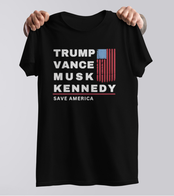 Trump Vance Musk Kennedy American Flag Save America T-Shirt