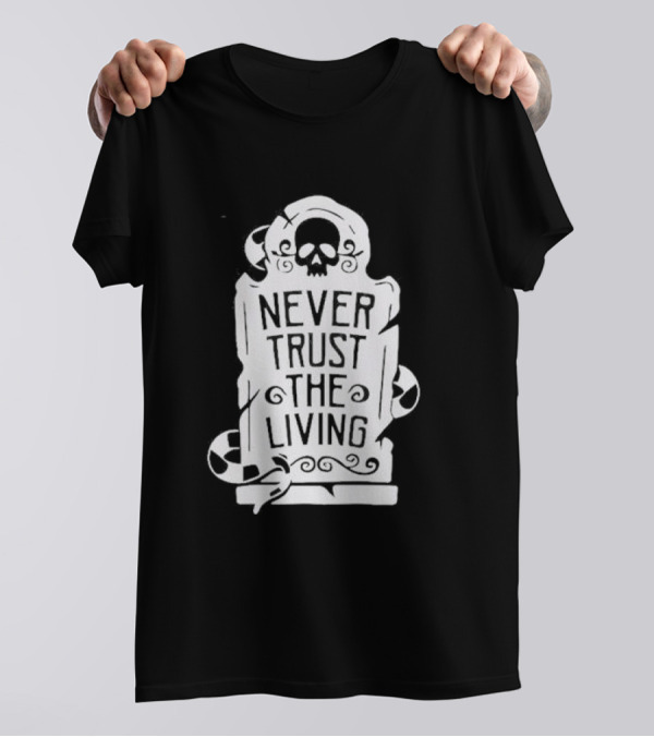 Never Trust The Living Skull Tombstone Halloween T-Shirt