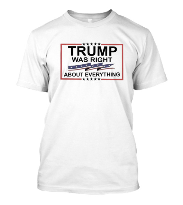 Trump Was Right About Everything 2024 American Flag Stars T-Shirt