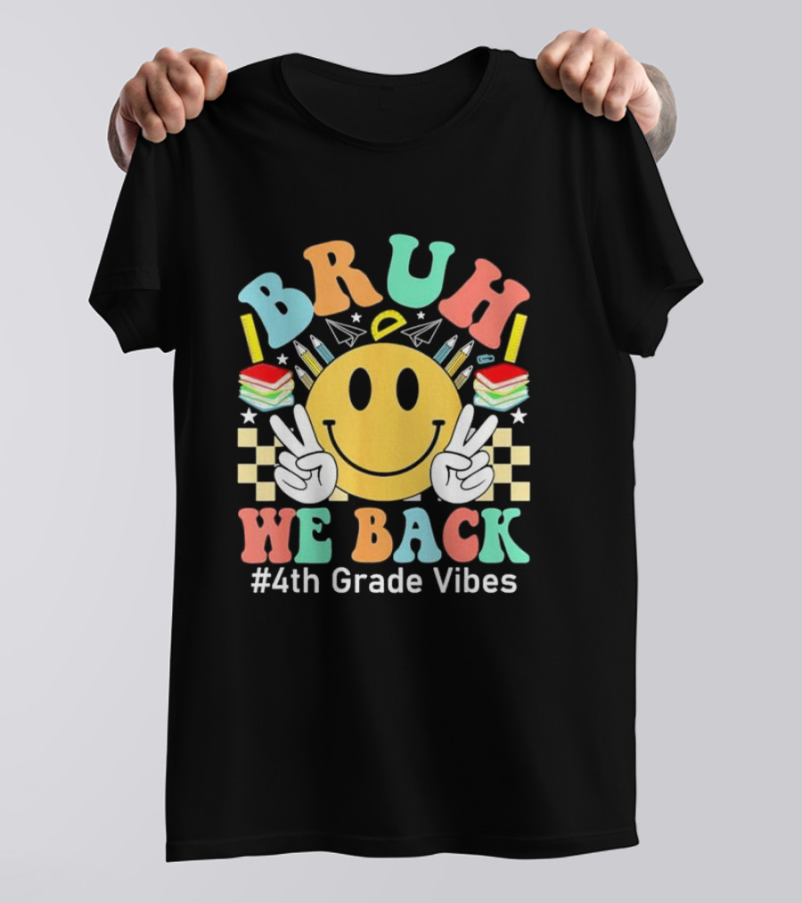 BRUH We Back 4th Grade Vibes Smiley Peace Sign 1st Day Fourth Grade T-Shirt