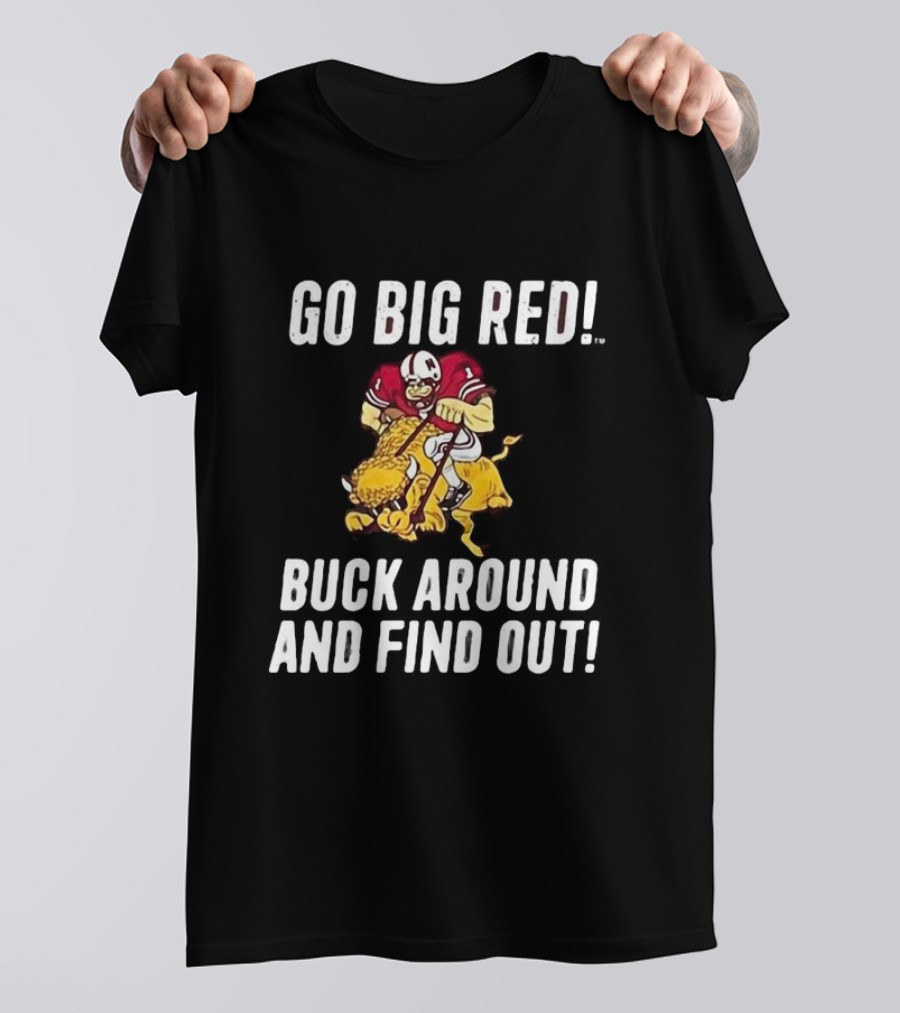 Grant Wistrom Go Big Red Buck Around And Find Out Football Player Tackling Mascot T-Shirt