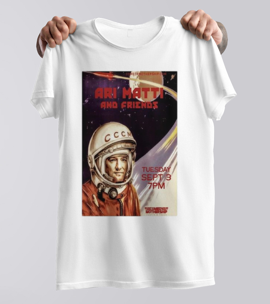 Ari Matti And Friends Comedy Mothership Sept 3 2024 Austin TX Spacesuit T-Shirt