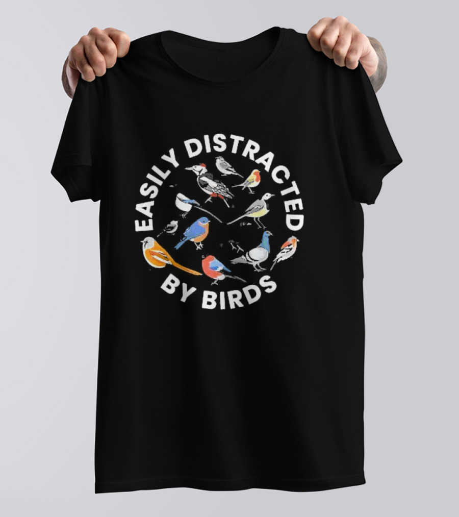 Easily Distracted By Birds Bird Enthusiast Colorful Avian Variety T-Shirt
