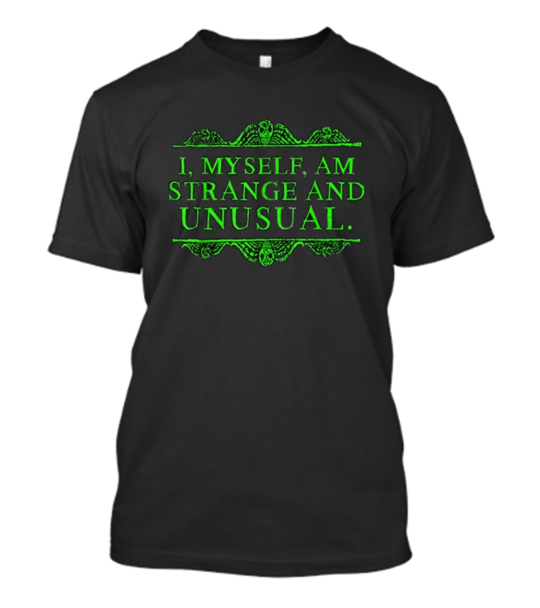 I Myself Am Strange And Unusual Halloween Green Ornate Text T-Shirt