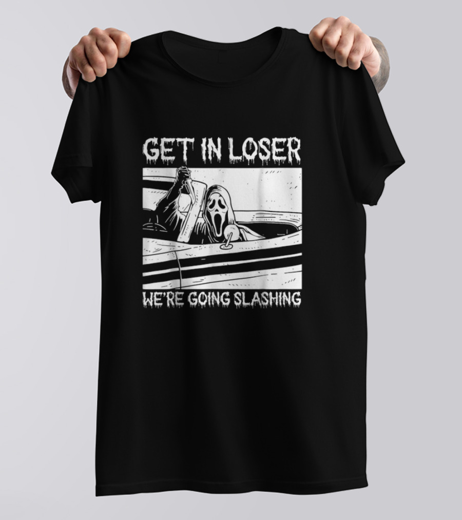 Get In Loser We’re Going Slashing Horror Halloween Character Ghostface T-Shirt