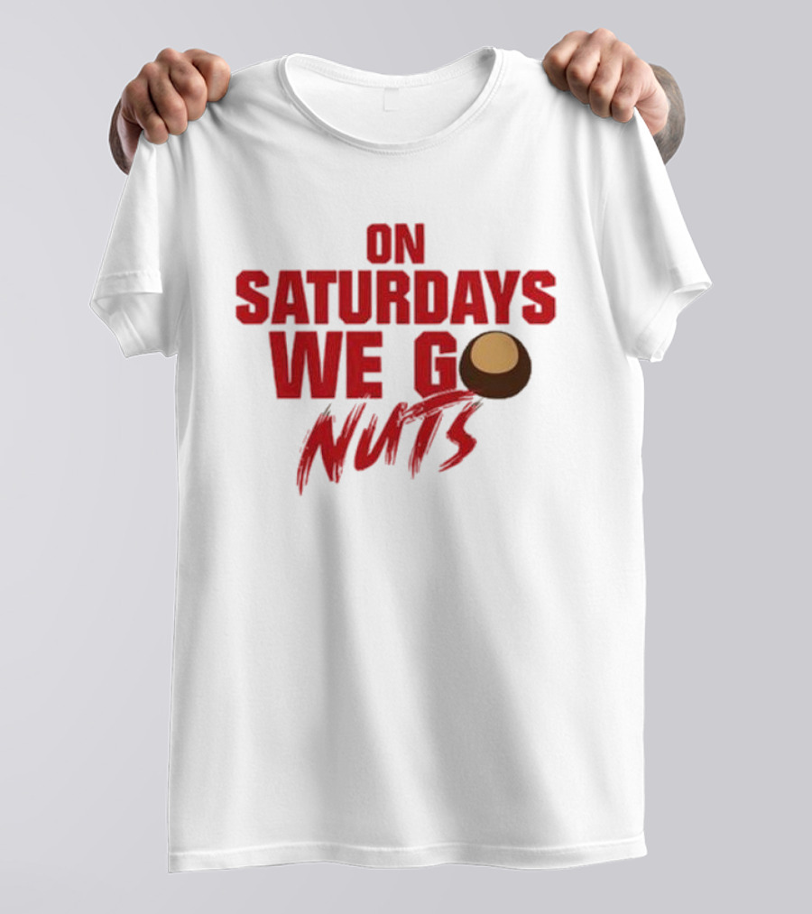 On Saturdays We Go Nuts Football Fan Humor T-Shirt
