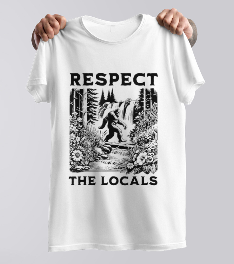 Respect The Locals Bigfoot Sasquatch Forest Scene T-Shirt